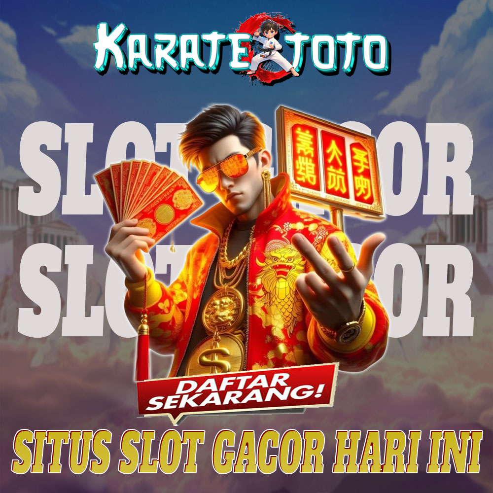 KARATETOTO : LINK AGEN SLOT GACOR DENGAN DAFTAR TOTO SLOT ONLINE PALING BARU WD AMAN
